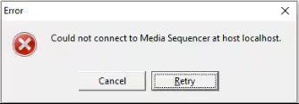 Could not connect to Media Sequencer (on [localhost/IP]